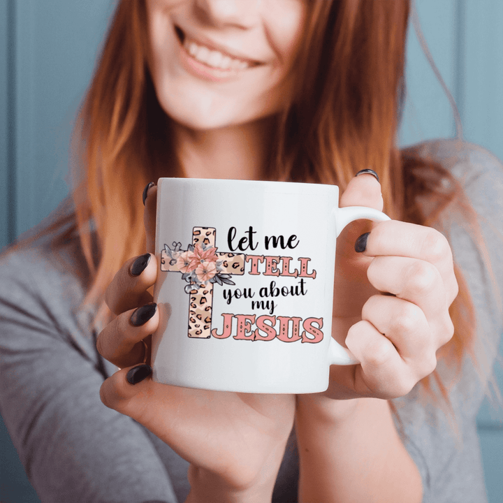 "Let Me Tell You About My Jesus | Personalized Ceramic Coffee Mug Gift"